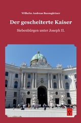 Der gescheiterte Kaiser - Wilhelm Andreas Baumg&auml;rtner, Heidemarie Bonfert