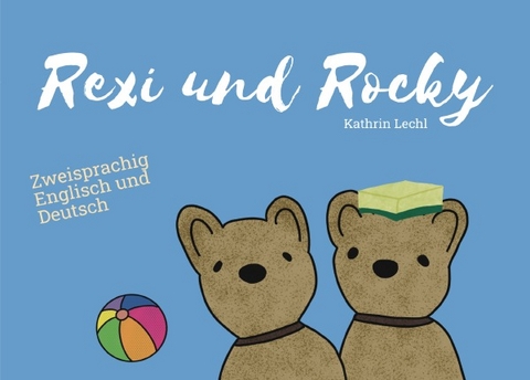Rexi und Rocky (Deutsch-Englisch) - Kathrin Lechl