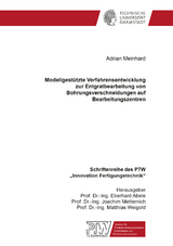 Modellgest&uuml;tzte Verfahrensentwicklung zur Entgratbearbeitung von Bohrungsverschneidungen auf Bearbeitungszentren - Adrian Meinhard