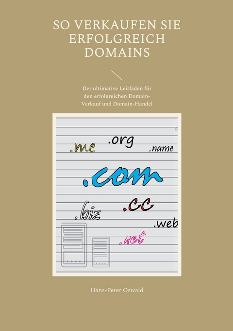 So verkaufen Sie erfolgreich Domains - Hans-Peter Oswald