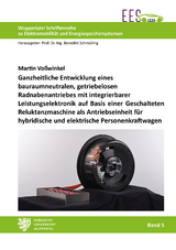 Ganzheitliche Entwicklung eines bauraumneutralen, getriebelosen Radnabenantriebes mit integrierbarer Leistungselektronik auf Basis einer Geschalteten Reluktanzmaschine als Antriebseinheit f&uuml;r hybridische und elektrische Personenkraftwagen - Martin Vo&szlig;winkel