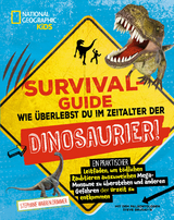 SURVIVAL GUIDE. Wie &uuml;berlebst du im Zeitalter der DINOSAURIER! - Stephanie Drimmer, Steve Brusatte