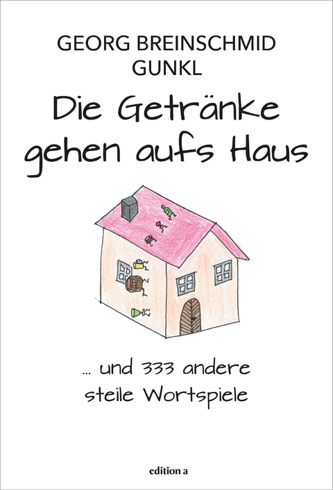 Die Getr&auml;nke gehen aufs Haus - Georg Breinschmid, G&uuml;nther Paal
