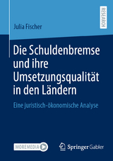 Die Schuldenbremse und ihre Umsetzungsqualit&auml;t in den L&auml;ndern - Julia Fischer