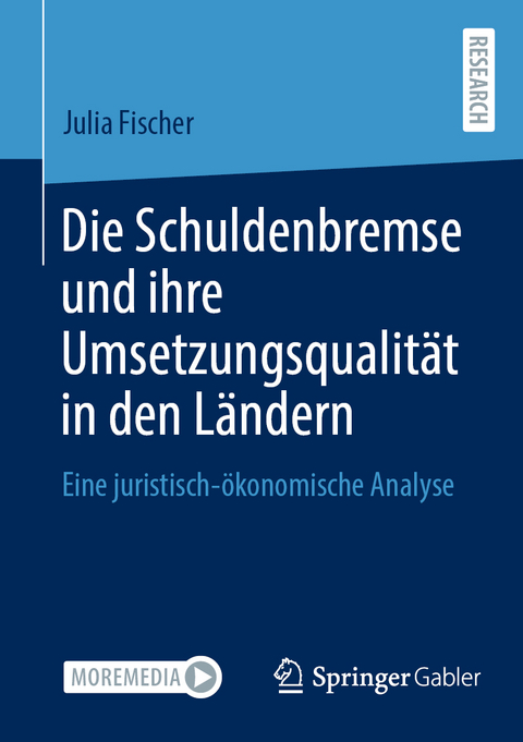 Die Schuldenbremse und ihre Umsetzungsqualit&auml;t in den L&auml;ndern - Julia Fischer