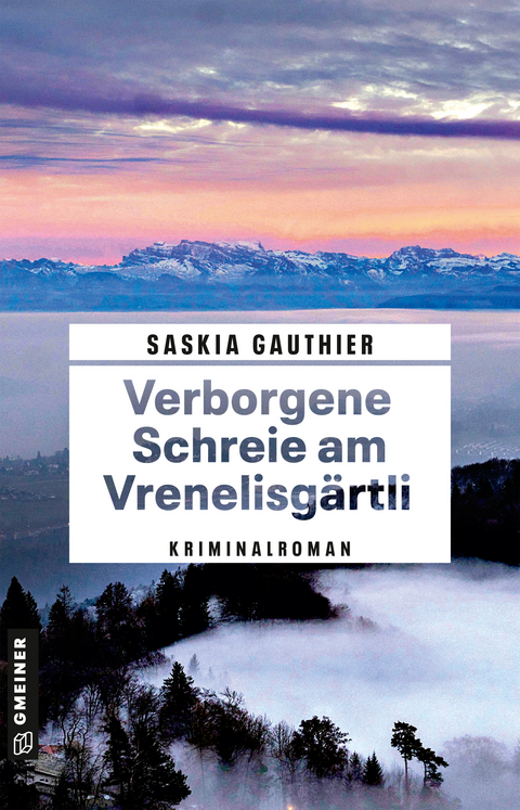 Verborgene Schreie am Vrenelisg&auml;rtli - Saskia Gauthier