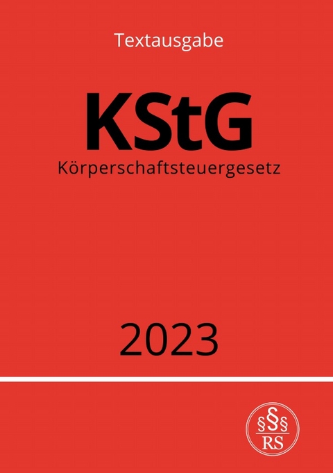 K&ouml;rperschaftsteuergesetz - KStG 2023 - Ronny Studier
