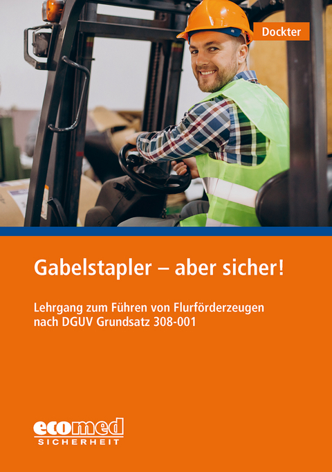 Gabelstapler - aber sicher! - Heinz Dockter