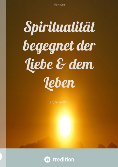 Spiritualit&auml;t begegnet der Liebe & dem Leben -  Marishana