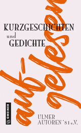 aufgelesen - Josi Bhuija, Sabine Gilbert, Elisabeth Hannak, Dietmar Herzog, Mirjam Hesser, Adi H&uuml;bel, Christa Konrad, Leo Leutze, Helmut Mo&szlig;ner, Hannelore Nu&szlig;baum, Matthias Preissing, Eggert Raab, Doris Tremp