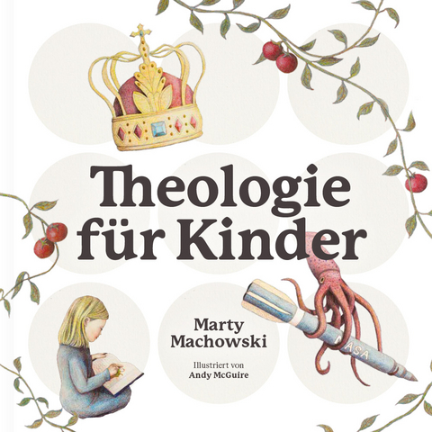 Theologie f&uuml;r Kinder - Marty Machowski