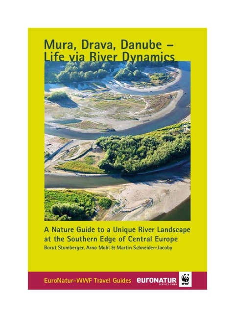 Mura, Drava, Danube - Life via River Dynamics - Borut Stumberger; Arno Mohl; Martin Schneider-Jacoby