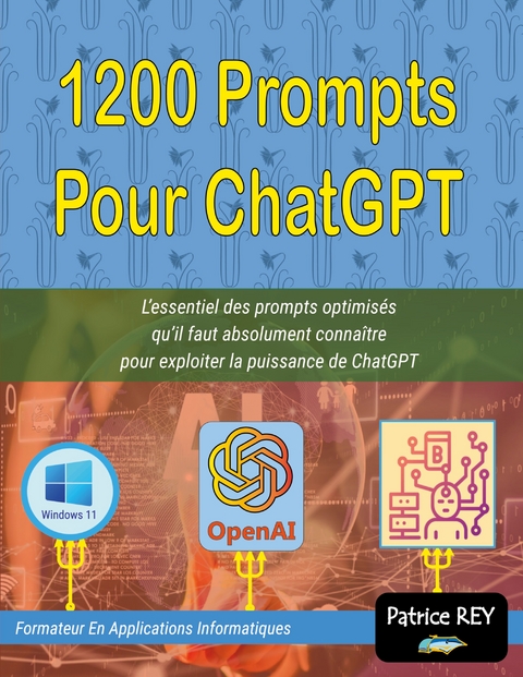 1200 prompts pour chatgpt - Patrice Rey