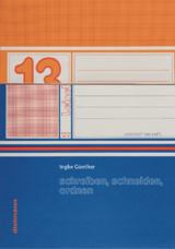 schreiben, schneiden, ordnen - Ingke G&uuml;nther, Markus Lepper, Alma-Elisa Kittner