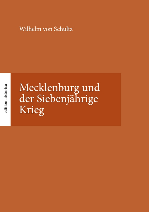 Mecklenburg und der Siebenjährige Krieg - Wilhelm von Schultz