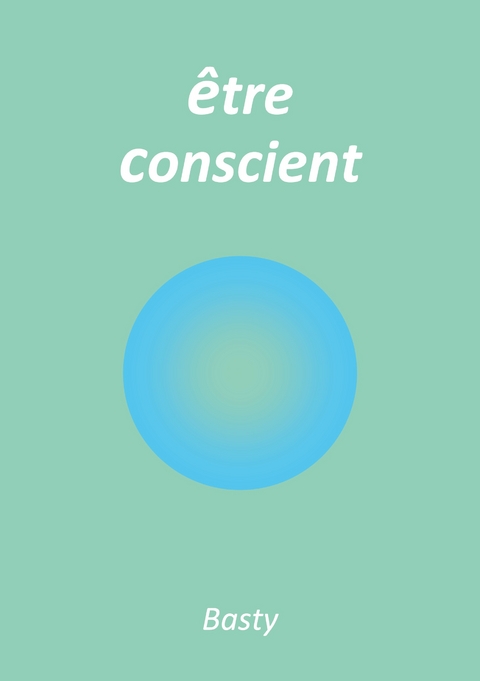 Être conscient - Basty Basty