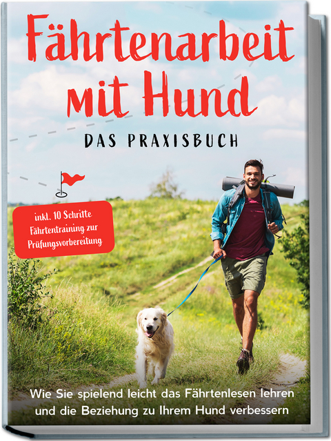 Fährtenarbeit mit Hund - das Praxisbuch - Sebastian Cordes