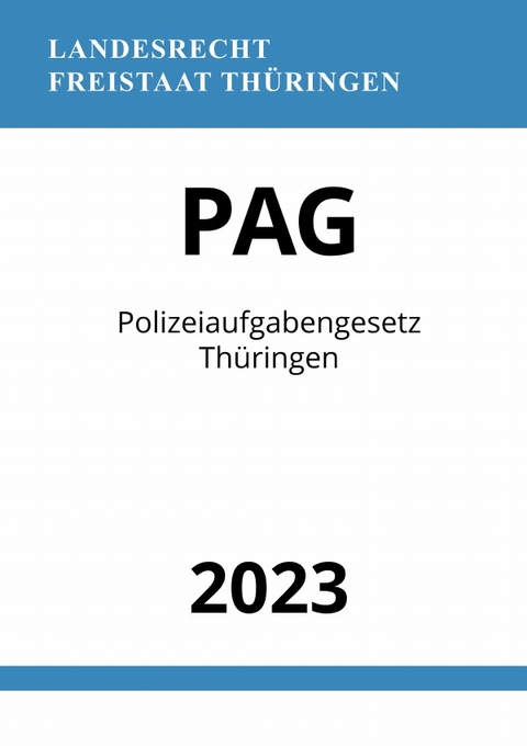 Polizeiaufgabengesetz Th&uuml;ringen - PAG 2023 - Ronny Studier