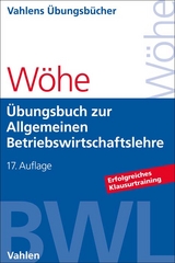 Übungsbuch zur Allgemeinen Betriebswirtschaftslehre - Günter Wöhe, Hans Kaiser, Ulrich Döring