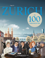Z&uuml;rich in 100 Geschichten - 