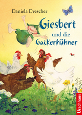 Giesbert und die Gackerh&uuml;hner - Daniela Drescher