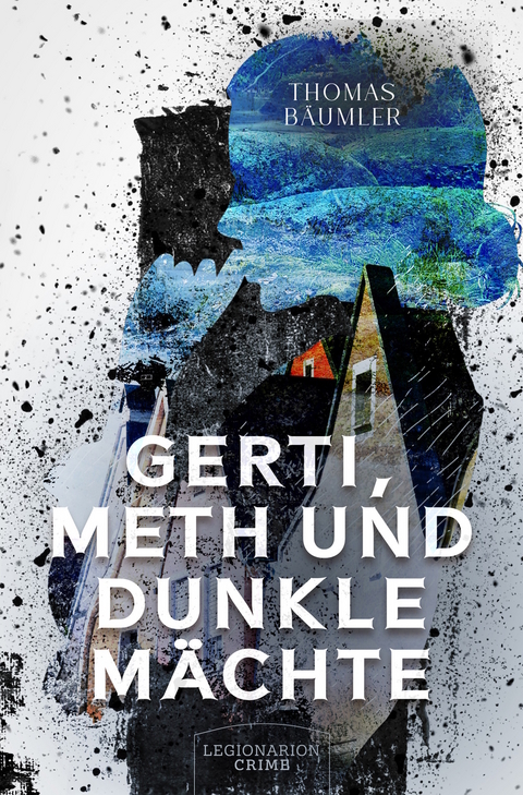 Gerti, Meth und dunkle M&auml;chte - Thomas B&auml;umler
