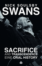 Swans: Sacrifice and Transcendence - Nick Soulsby