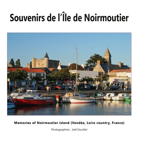 Souvenirs de l'&Icirc;le de Noirmoutier - Joel Douillet