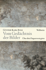 Vom Ged&auml;chtnis der Bilder - G&uuml;nter Karl Bose