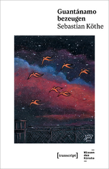 Guant&aacute;namo bezeugen - Sebastian K&ouml;the