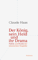 Der K&ouml;nig, sein Held und ihr Drama - Claude Haas