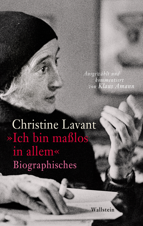 &raquo;Ich bin ma&szlig;los in allem&laquo; - Christine Lavant, Brigitte Strasser