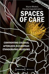 Spaces of Care &ndash; Confronting Colonial Afterlives in European Ethnographic Museums - 