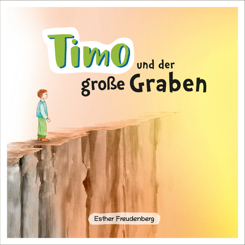 Timo und der gro&szlig;e Graben - Esther Freudenberg