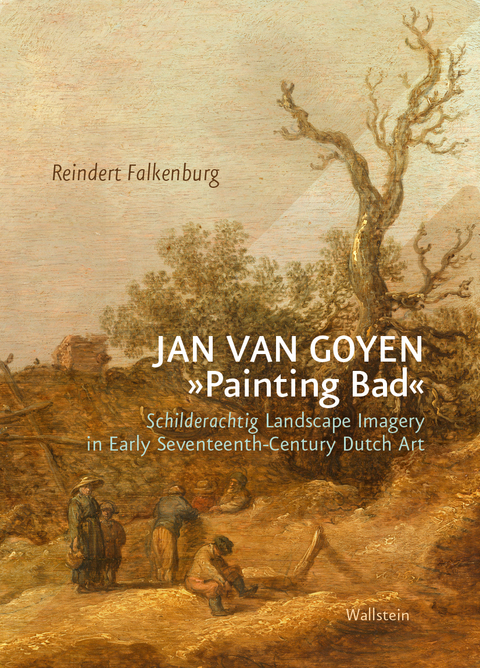 Jan van Goyen &raquo;Painting Bad&laquo; - Reindert Falkenburg