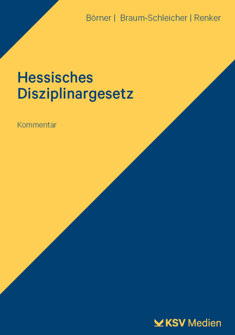 Hessisches Disziplinargesetz - Karlheinz B&ouml;rner, Tanja Braum-Schleicher, Tim Renker