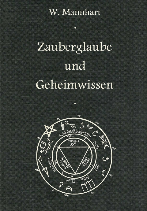 Zauberglaube und Geheimwissen - W Mannhart