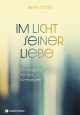 Im Licht seiner Liebe - Beate Sch&uuml;tz