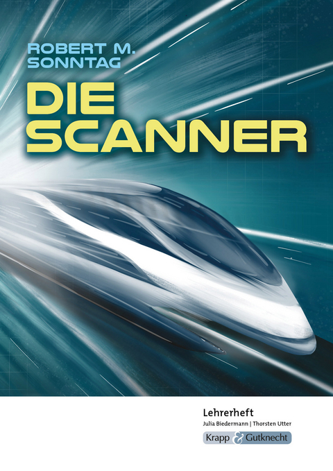 Die Scanner – Robert M. Sonntag – Lehrerheft - Julia Biedermann, Thorsten Utter