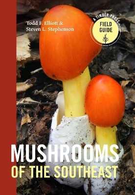Mushrooms of the Southeast - Steven L. Stephenson, Todd F. Elliott