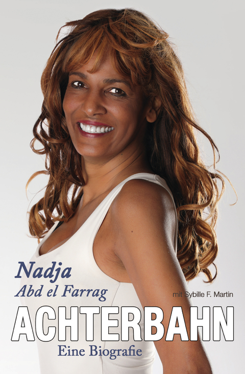 Achterbahn - Eine Biografie - Nadja Abd El Farrag, Sybille Martin  F.