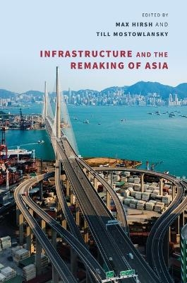 Infrastructure and the Remaking of Asia