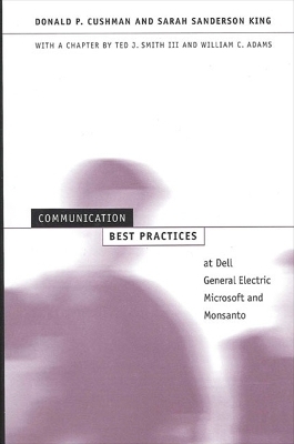 Communication Best Practices at Dell, General Electric, Microsoft, and Monsanto - Donald P. Cushman, Sarah Sanderson King