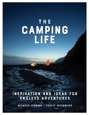 The Camping Life - Brendan Leonard, Forest Woodward