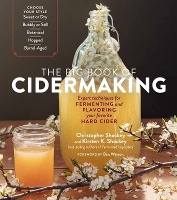 The Big Book of Cidermaking - Christopher Shockey, Kirsten K. Shockey