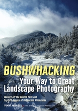 Bushwhacking Your Way to Great Landscape Photography - 