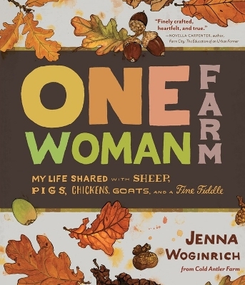 One-Woman Farm - Jenna Woginrich