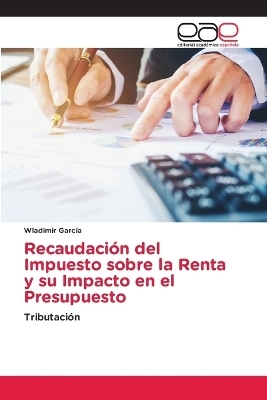 Recaudación del Impuesto sobre la Renta y su Impacto en el Presupuesto