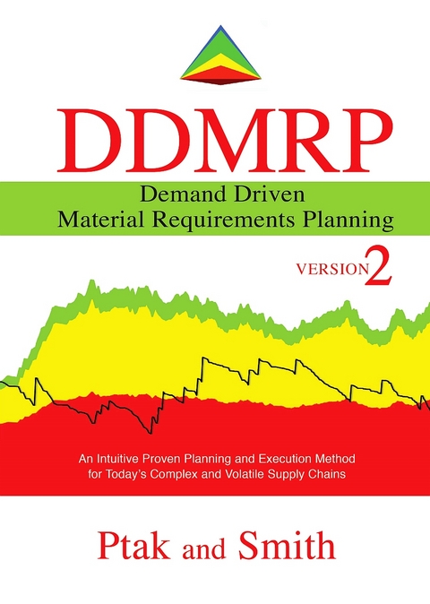 Demand Driven Material Requirements Planning (DDMRP): Version 2 - Carol Ptak, Chad Smith