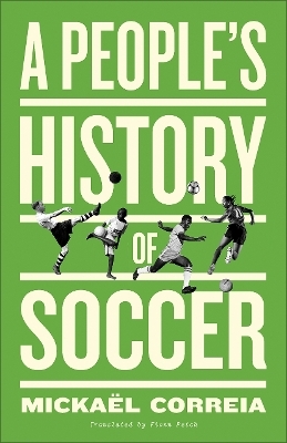 A People's History of Soccer - Micka&euml;l Correia